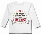 Camiseta DE MAYOR QUIERO SER COMO MI PAP NEW WML