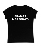 Camiseta mujer DRAMAS NOT TODAY.