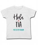 Camiseta HOLA TIA YA ESTOY AQUI !!  