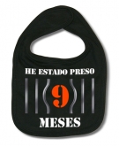 Babero HE ESTADO PRESO 9 MESES B.