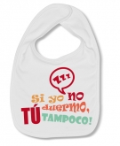 Babero SI YO NO DUERMO, T� TAMPOCO! W. 