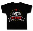 Camiseta DE MAYOR QUIERO SER COMO MI PAP� BMC 