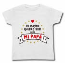Camiseta DE MAYOR QUIERO SER COMO MI PAP WMC 