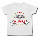 Camiseta DE MAYOR QUIERO SER COMO MI PAP� WMC 