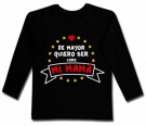 Camiseta DE MAYOR QUIERO SER COMO MI MAM� NEW BML
