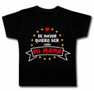Camiseta DE MAYOR QUIERO SER COMO MI MAM� BMC