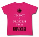 Camiseta I´M NOT A PRINCESS I´M A KHALEESI FMC 