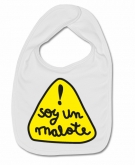 Babero SOY UN MALOTE!! W.