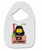 Babero TO� �TU PADRE! W.