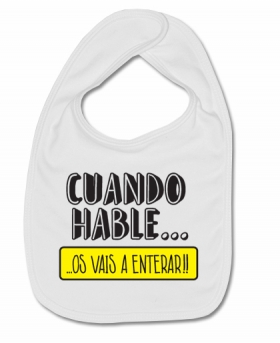 Babero CUANDO HABLE..OS VAIS A ENTERAR !! W.