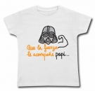 Camiseta QUE LA FUERZA TE ACOMPA�E PAPI !! (Paint) WC