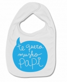 Babero TE QUERO MUSHO PAPI W.