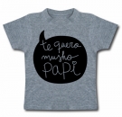 Camiseta TE QUERO MUSHO PAPI! GC