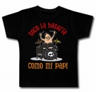 Camiseta TOCO LA BATER�A COMO MI PAPI !! BC 