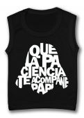 Camiseta sin mangas QUE LA PACIENCIA TE ACOMPA�E PAPI TB
