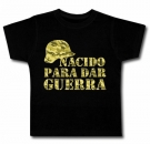 Camiseta NACIDO PARA DAR GUERRA BC