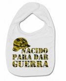 Babero NACIDO PARA DAR GUERRA W.