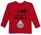 Camiseta SI MAM� DICE NO P�DESELO A LA ABUELA RL