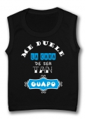 Camiseta sin mangas ME DUELE LA CARA DE SER TAN GUAPO TB