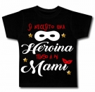 Camiseta SI NECESITO UNA HEROINA TENGO A MI MAMI BC