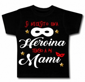 Camiseta SI NECESITO UNA HEROINA TENGO A MI MAMI BC