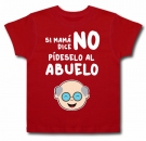 Camiseta SI MAM� DICE NO P�DESELO AL ABUELO RC