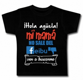 Camiseta Hola ag&uuml;ela!mi mam&aacute; no sale del FEIBU ven a buscarme BC