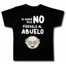 Camiseta SI MAM� DICE NO P�DESELO AL ABUELO BC