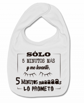 Babero S&Oacute;LO 5 MINUTOS M&Aacute;S Y ME LEVANTO W