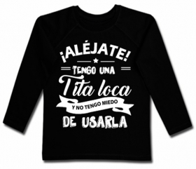 Camiseta AL&Eacute;JATE TENGO UNA TITA LOCA...BL