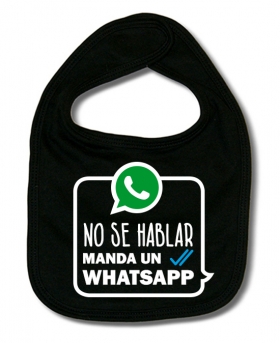 Babero NO SE HABLAR MANDA UN WATSAPP!! B
