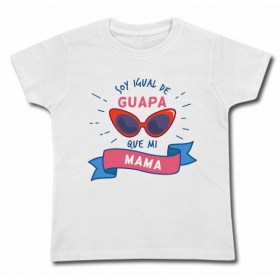 Camiseta SOY IGUAL DE GUAPA QUE MI MAMA (Gafas) 