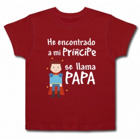 Camiseta HE ENCONTRADO A MI PRINCIPE SE LLAMA PAPA