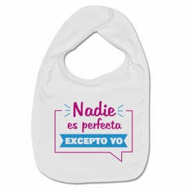 Babero NADIE ES PERFECTA EXCEPTO YO