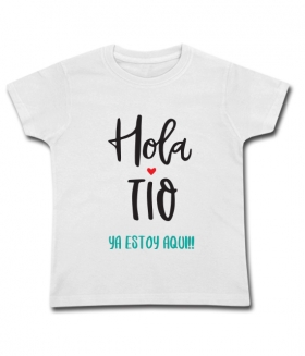 Camiseta HOLA TIO YA ESTOY AQUI !!